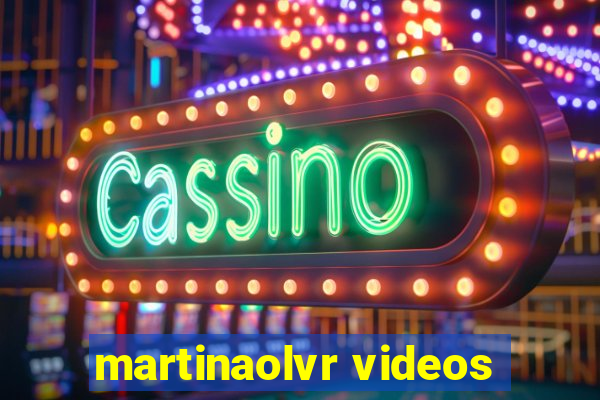 martinaolvr videos